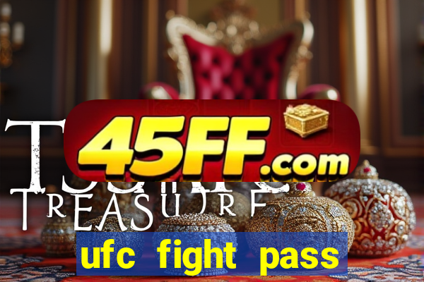 ufc fight pass onde assistir